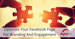 Optimize Your Facebook Page For Branding And Engagement