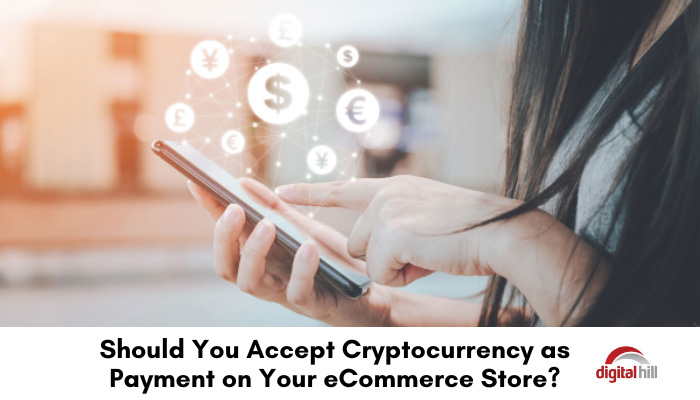 Should You Accept Cryptocurrency As Payment On Your ECommerce Store ...