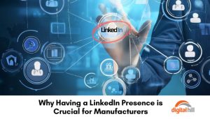 Having a LinkedIn Presence is Crucial for Manufacturers